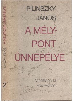 Pilinszky János - A mélypont ünnepélye II. kötet Pilinszky János - A mélypont ünnepélye II. kötet, Budapest 1984 antikvár könyv