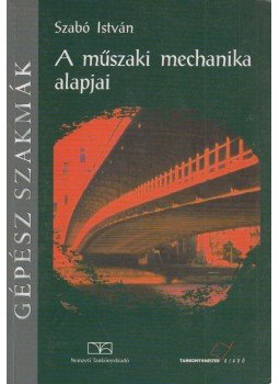 Szabó István - A műszaki mechanika alapjai, Budapest 2007 antikvár könyv