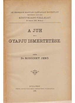 Rodiczky Jenő Dr. - A juh és a gyapju ismertetése, Budapest 1889 antikvár könyv