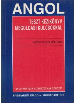 Máthé Elek, Bézi Ivett, Szollás Krisztina - Angol teszt kézikönyv megoldási kulcsokkal közép- és felsőfokon, Budapest 1997 antikvár könyv