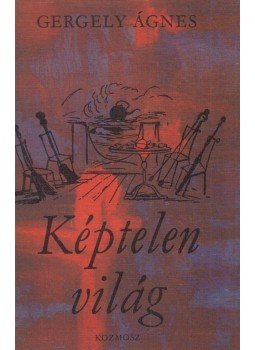 Gergely Ágnes - Képtelen világ (dedikált), Budapest 1982 antikvár könyv