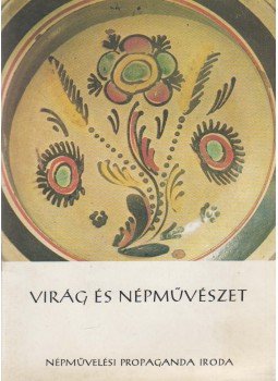 Kresz Mária - Virág és népművészet Kresz Mária - Virág és népművészet, Budapest 1976 antikvár könyv