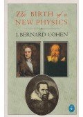 I. Bernard Cohen - The Birth of a New Physics