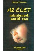 Bruno Ferrero - Az élet: mindened, amid van