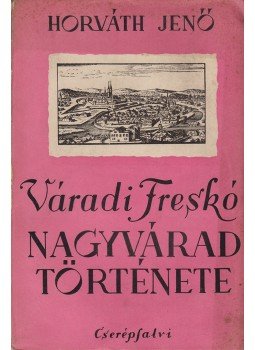 Horváth Jenő - Váradi freskó Horváth Jenő - Váradi freskó, Budapest 1940 antikvár könyv