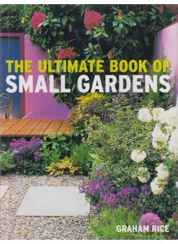 Graham Rice - The Ultimate Book of Small Gardens Graham Rice - The Ultimate Book of Small Gardens, London 2004 antikvár könyv
