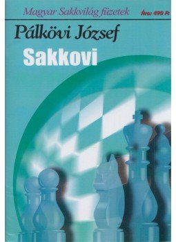 Pálkövi József - Sakkovi Pálkövi József - Sakkovi, 2005 antikvár könyv