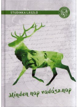 Studinka László - Minden nap vadásznap Studinka László - Minden nap vadásznap, 2019 antikvár könyv