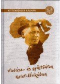 Kittenberger Kálmán - Vadász- és gyűjtőúton Kelet-Afrikában