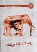 Széchenyi Zsigmond - Afrikai tábortüzek