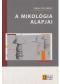 Jakucs Erzsébet - A mikológia alapjai