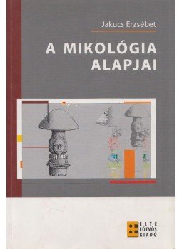 Jakucs Erzsébet - A mikológia alapjai Jakucs Erzsébet - A mikológia alapjai, Budapest 2006 antikvár könyv