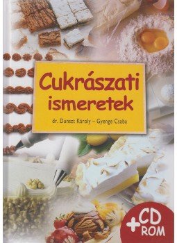 Dr. Dunszt Károly, Gyenge Csaba - Cukrászati ismeretek, Budapest 2013 antikvár könyv