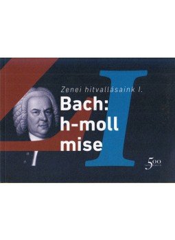Dr. Hafenscher Károly, Kamp Salamon, Farkas Zoltán - Johann Sebastian Bach: h-moll mise (BWV 232) Dr. Hafenscher Károly, Kamp Salamon, Farkas Zoltán - Johann Sebastian Bach: h-moll mise (BWV 232), null 2016 antikvár könyv