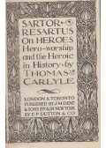 Thomas Carlyle - Sartor Resartus, On Heroes Hero-worship and the Heroic in History