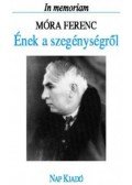 Lengyel Balázs (szerk.) - Ének a szegénységről (In memoriam Móra Ferenc)
