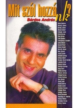 Bárdos András - Mit szól hozzánk? (dedikált) Bárdos András - Mit szól hozzánk? (dedikált), 2002 antikvár könyv