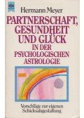 Hermann Meyer - Partnerschaft, Gesundheit und Glück in der psychologischen Astrologie