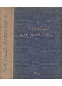 Tóth Árpád - Tóth Árpád összes versfordításai Tóth Árpád - Tóth Árpád összes versfordításai, Budapest 1942 antikvár könyv