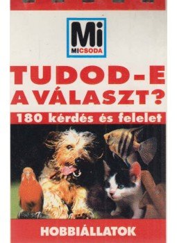 Lévai Júlia (szerk.) - Tudod-e a választ? - Hobbiállatok Lévai Júlia (szerk.) - Tudod-e a választ? - Hobbiállatok, 0 antikvár könyv