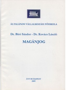 Dr. Bíró Sándor, Dr. Kovács László - Magánjog Dr. Bíró Sándor, Dr. Kovács László - Magánjog, Budapest 2009 antikvár könyv