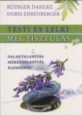 Ehrenberger, Doris,Rüdiger Dahlke - Testi és lelki megtisztulás