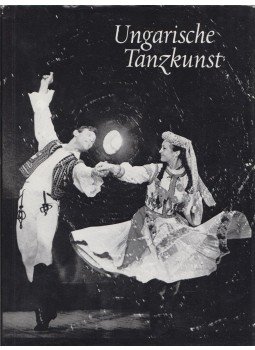 Merényi Zsuzsanna, Maácz László, Pesovár Ferenc - Ungarische Tanzkunst Merényi Zsuzsanna, Maácz László, Pesovár Ferenc - Ungarische Tanzkunst, Budapest 1984 antikvár könyv