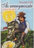 Benedek Elek - Az aranymozsár és más mesék