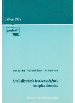 Dr. Bíró Tibor, Dr. Pucsek József, Dr. Sztanó Imre - A vállalkozások tevékenységének komplex elemzése Dr. Bíró Tibor, Dr. Pucsek József, Dr. Sztanó Imre - A vállalkozások tevékenységének komplex elemzése, 1997 antikvár könyv