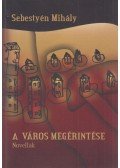 Sebestyén Mihály - A város megérintése