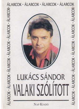 Lukács Sándor - Valaki szólított, Budapest 2001 antikvár könyv