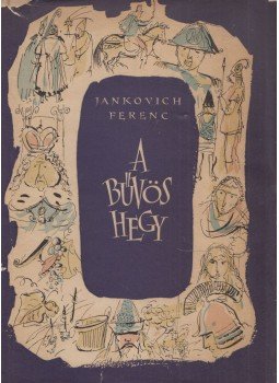 Jankovich Ferenc - A bűvös hegy (dedikált) Jankovich Ferenc - A bűvös hegy (dedikált), Budapest 1957 antikvár könyv