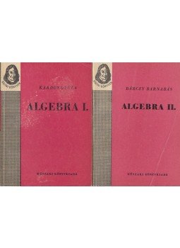 Bárczy Barnabás, Kardos Gyula - Algebra I-II. Bárczy Barnabás, Kardos Gyula - Algebra I-II., Budapest 1965 antikvár könyv