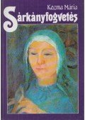 Kozma Mária - Sárkányfogvetés