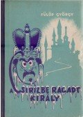 Fülöp György - A csirízbe ragadt király