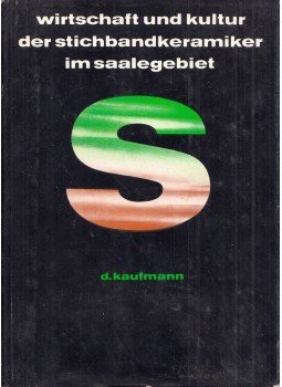 Dieter Kaufmann - Wirtschaft und Kultur der Stichbandkeramiker im Saalegebiet, Berlin 1976 antikvár könyv