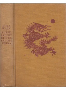 Waln, Nora - Süße Frucht, bittre Frucht China, Berlin 1935 antikvár könyv