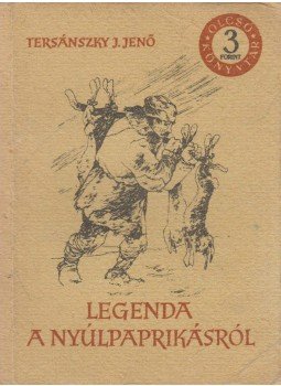 Tersánszky J. Jenő - Legenda a nyúlpaprikásról Tersánszky J. Jenő - Legenda a nyúlpaprikásról, Budapest 1955 antikvár könyv
