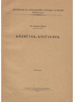 Borsos József - Közművek, közüzemek Borsos József - Közművek, közüzemek, Budapest 1967 antikvár könyv