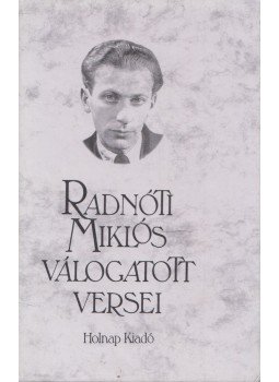 Radnóti Miklós - Radnóti Miklós válogatott versei Radnóti Miklós - Radnóti Miklós válogatott versei, Budapest 1998 antikvár könyv