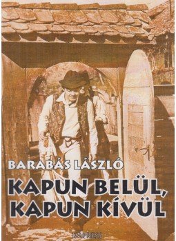 Barabás László - Kapun belül, kapun kívül Barabás László - Kapun belül, kapun kívül, Marosvásárhely 2000 antikvár könyv