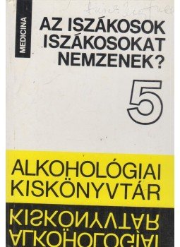 Dr. Czeizel Endre (szerk.) - Az iszákosok iszákosokat nemzenek? (dedikált), Budapest 1982 antikvár könyv