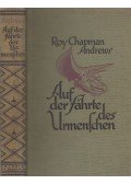Andrews, Roy Chapman - Auf der Fährte des Urmenschen