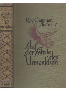 Andrews, Roy Chapman - Auf der Fährte des Urmenschen, Leipzig 1927 antikvár könyv