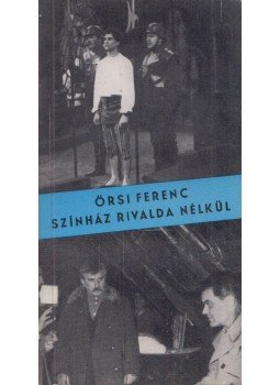 Örsi Ferenc - Színház rivalda nélkül (dedikált) Örsi Ferenc - Színház rivalda nélkül (dedikált), Budapest 1965 antikvár könyv
