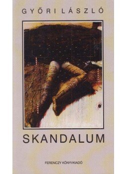 Győri László - Skandalum (dedikált) Győri László - Skandalum (dedikált), Budapest 1995 antikvár könyv