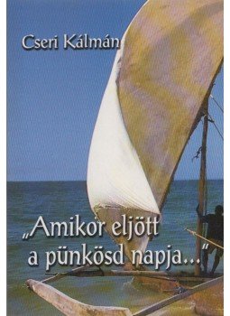 Cseri Kálmán - "Amikor eljött a pünkösd napja...", Budapest 0 antikvár könyv