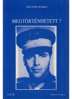 Sólyom Ildikó - Megtörténhetett!? Sólyom Ildikó - Megtörténhetett!?, Párizs 1988 antikvár könyv