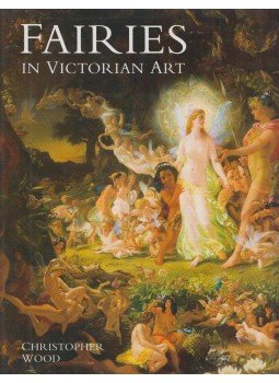 Christopher Wood - Fairies in Victorian Art Christopher Wood - Fairies in Victorian Art, 2000 antikvár könyv
