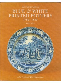 R. K. Henrywood, A. W. Coysh - Dictionary of Blue & White Printed Pottery 1780-1880 Volume I., Woodbridge 2001 antikvár könyv